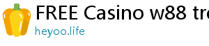 FREE Casino w88 tren di dong